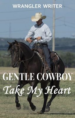 Gentle Cowboy Take My Heart (Maxwell Love #2) (COMPLETED) cover