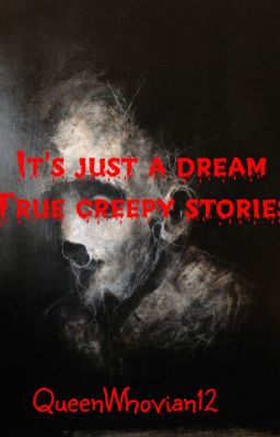 It's just a dream (True creepy stories) cover