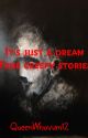 It's just a dream (True creepy stories) by AmethystCX