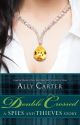 Double-Crossed: A Spies and Thieves Story by TheAllyCarter