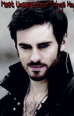 The Most Unexpected Things Happen - Killian Jones FanFic cover