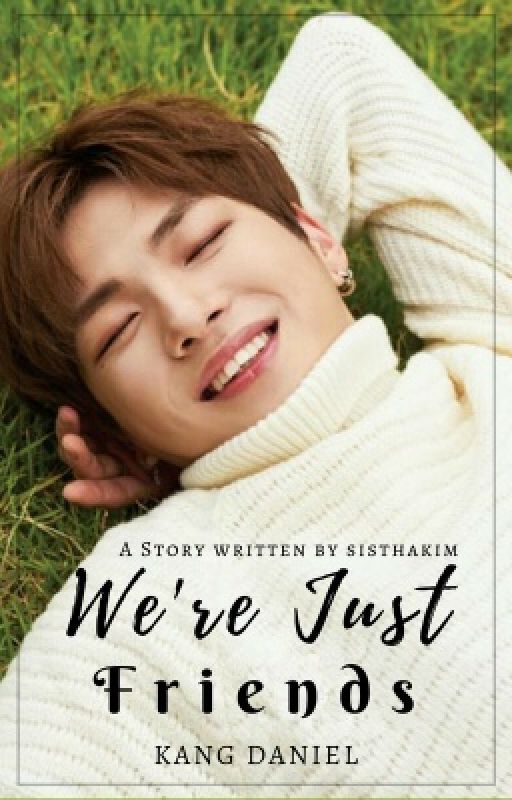 We're Just Friends | Kang Daniel ✔️ by sisthakim