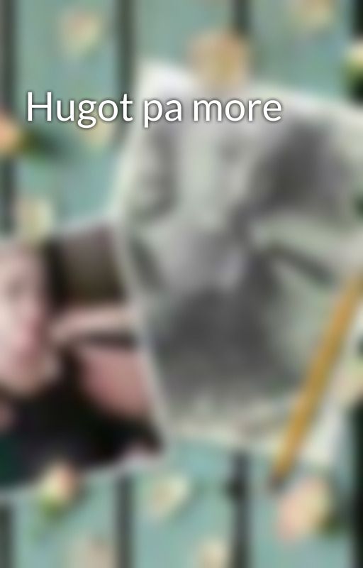 Hugot pa more by Frida1311