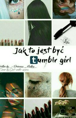 Jak to jest być Tumblr Girl [ZAKOŃCZONE ✔]     cover