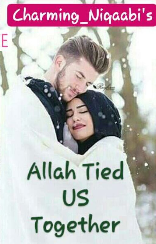 Allah tied US together (Completed) by Charming_Niqaabi