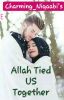 Allah tied US together (Completed)