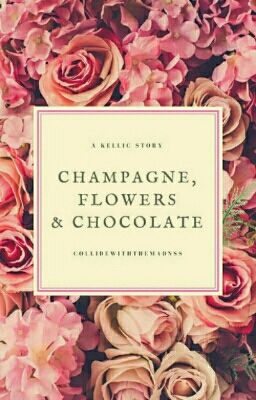 Champagne, Flowers & Chocolate - Kellic - Boyxboy cover