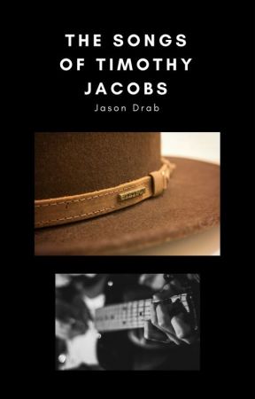 The Songs of Timothy Jacobs by jasondrab