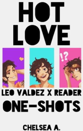 ✄ Hot Love [Leo Valdez x Reader] by solxce