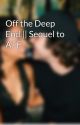 Off the Deep End || Sequel to ATF by david_x_lizzza