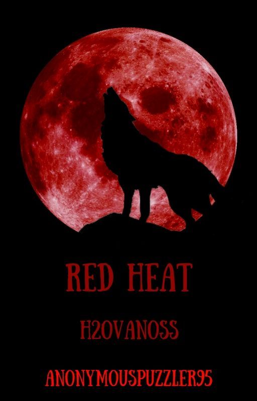 Red Heat (H2OVanoss) [Discontinued] by AnonymousPuzzler95