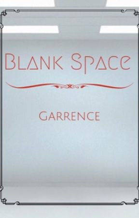 Blank Space {a Garrence FF} by Tiny_Cat1