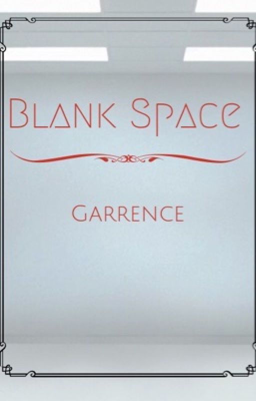 Blank Space {a Garrence FF} by Tiny_Cat1