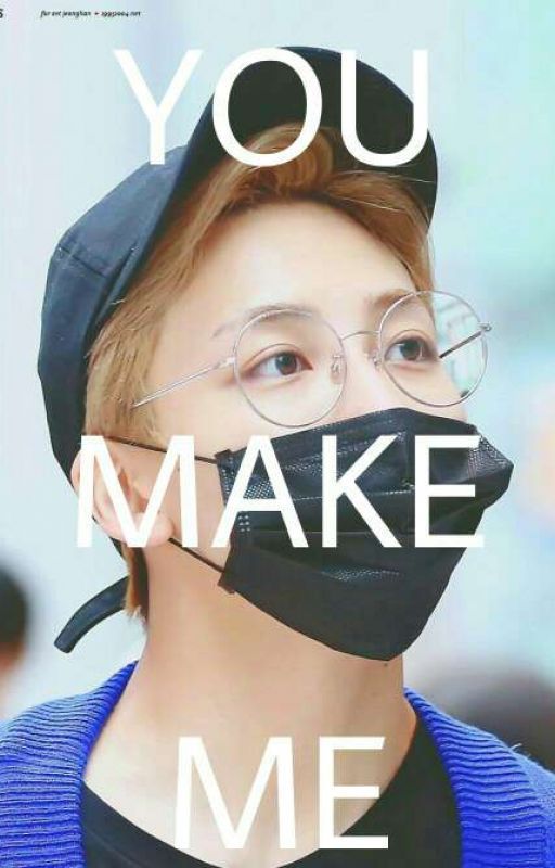 You Make Me: A Yoon Jeonghan FanFic by versataeondfloor