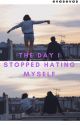 The Day I Stopped Hating Myself by evasevas