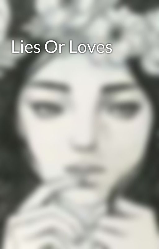 Lies Or Loves by Kala_Sama