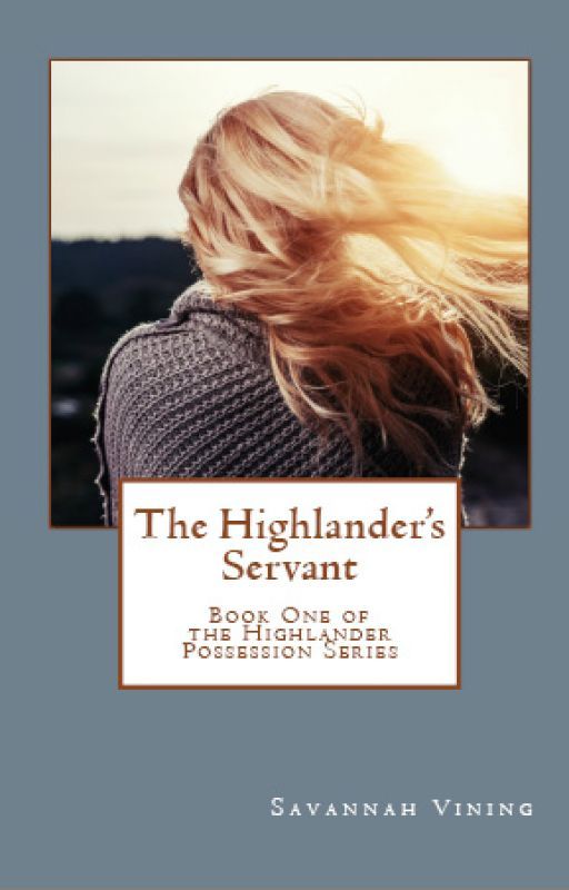 The Highlander's Servant (Book One of the Highlander Possession Series) by foreverhopeful