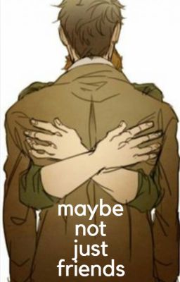 maybe not just friends {AU College Destiel Fanfiction} cover