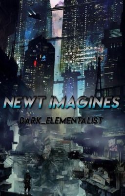 Newt Imagines {rewrites coming soon} cover