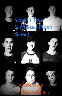 Slave 4 Your Girlfriend. (Nash Grier Imagine) cover