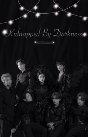 Kidnapped By Darkness {BTS FanFic} by BTSFAKittenR