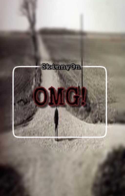 OMG! by skinnyon