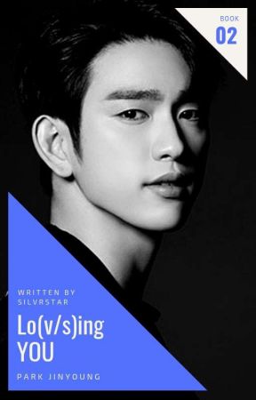 Lo(v/s)ing You ✗ Park Jinyoung [ ✔ ] by silvrstar