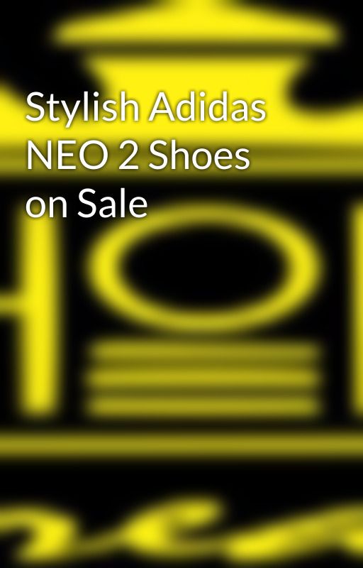 Stylish Adidas NEO 2 Shoes on Sale by shoesfreak1