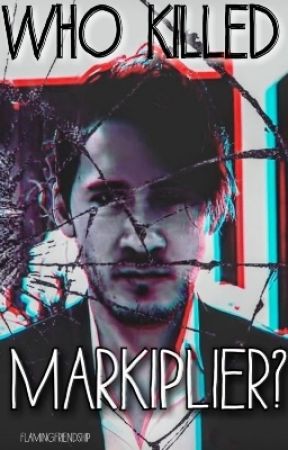 Who Killed Markiplier? by FlamingFriendship