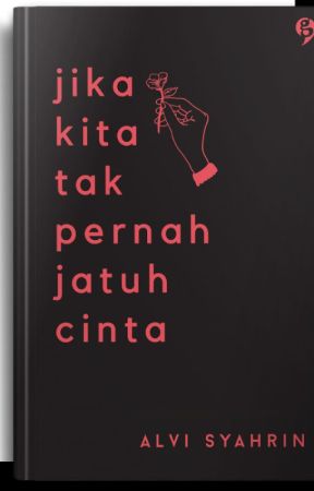 Jika Kita Tak Pernah Jatuh Cinta by AlviSyhrn