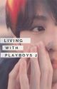 Living with Playboys 2|ENG version  by kookiejar__