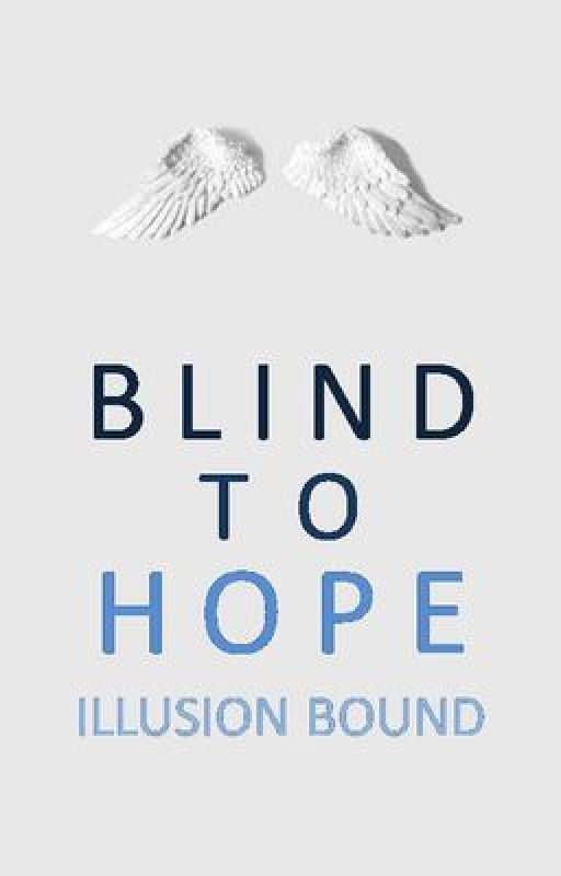 Blind to Hope✔️ by IllusionBound