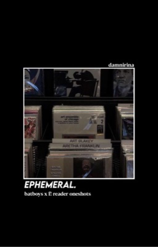 ephemeral ;; batboys one-shots by damnirina