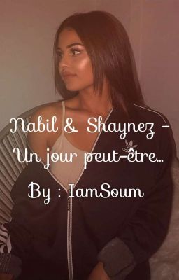 Nabil & Shaynez - Un jour peut-être... | TERMINÉ cover