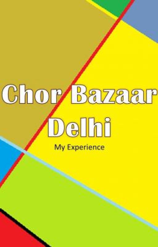 Chor Bazaar,Delhi: Chor Bazaar Myths And Reality by SauravSharma0