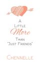 A Little More than Just Friends by Chennelle