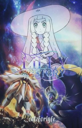 A Lillie Story (on hold) by _catzforlyfe_