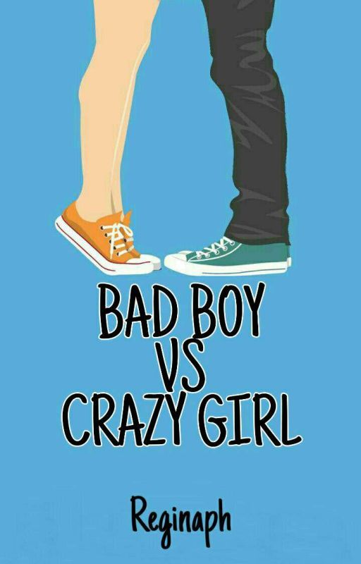 Bad Boy Vs Crazy Girl  by winterxkyu