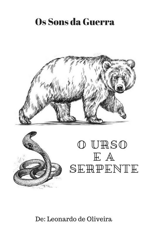 Os Sons da Guerra - O Urso e a Serpente by LeoOliveira4