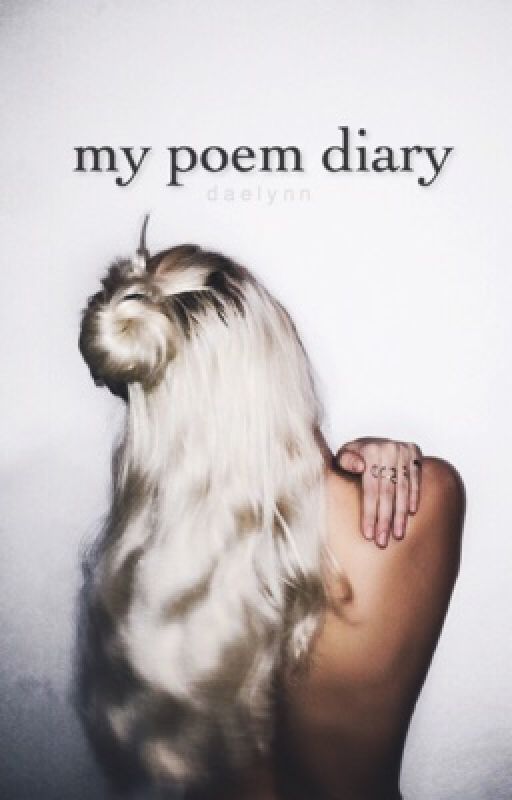 My Poem Diary [2013] ✔ by daelynnlegg