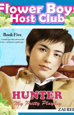 FLOWER BOYS HOST CLUB 5: HUNTER, My Pretty Playboy cover