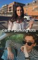 cars   parking lots : reece bibby and lauren cimorelli  by theademe