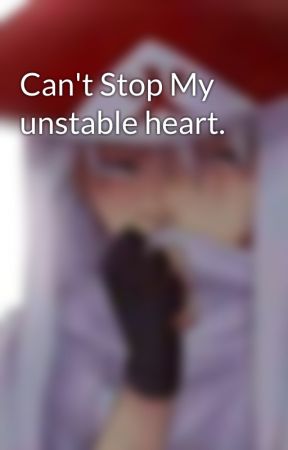 Can't Stop My unstable heart.  by BombSquati