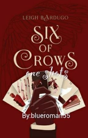 six of crows one shots by blueroman55