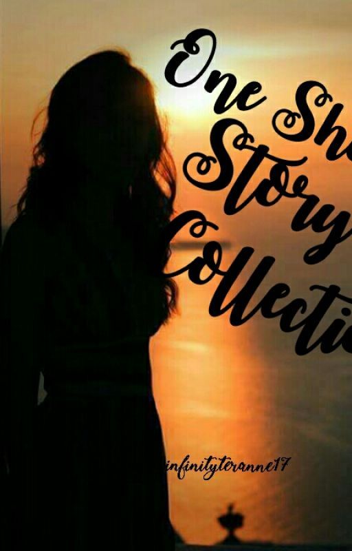 One Shot Story Collection by infinityteranne17