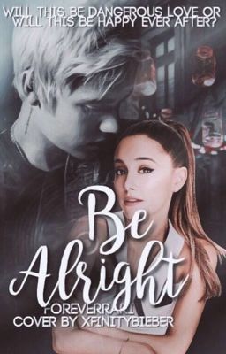 Be Alright • Jariana Fanfiction  cover