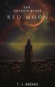 The Dragon Rider Vol. 3 Red Moon (COMPLETED) by Tegan_Jayne