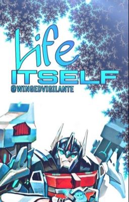 Life Itself ~ Ultra Magnus X Reader cover