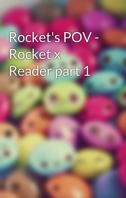 Rocket's POV - Rocket x Reader part 1 cover