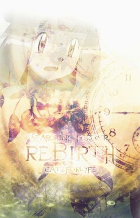 Rebirth (on hold for a editing job) by _catzforlyfe_